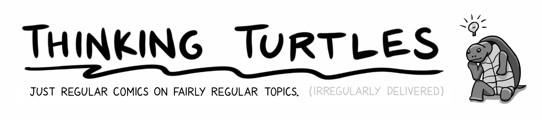 Thinking Turtles: regular comics on regular topics, irregularly delivered.